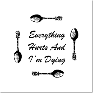 Everything Hurts and I’m Dying Posters and Art